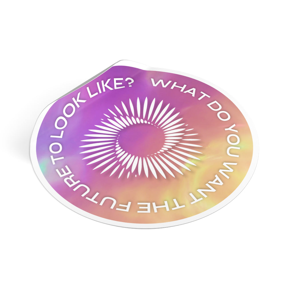 Round Vinyl Sticker — "What Do You Want the Future to Look Like?" Gradient Sunburst