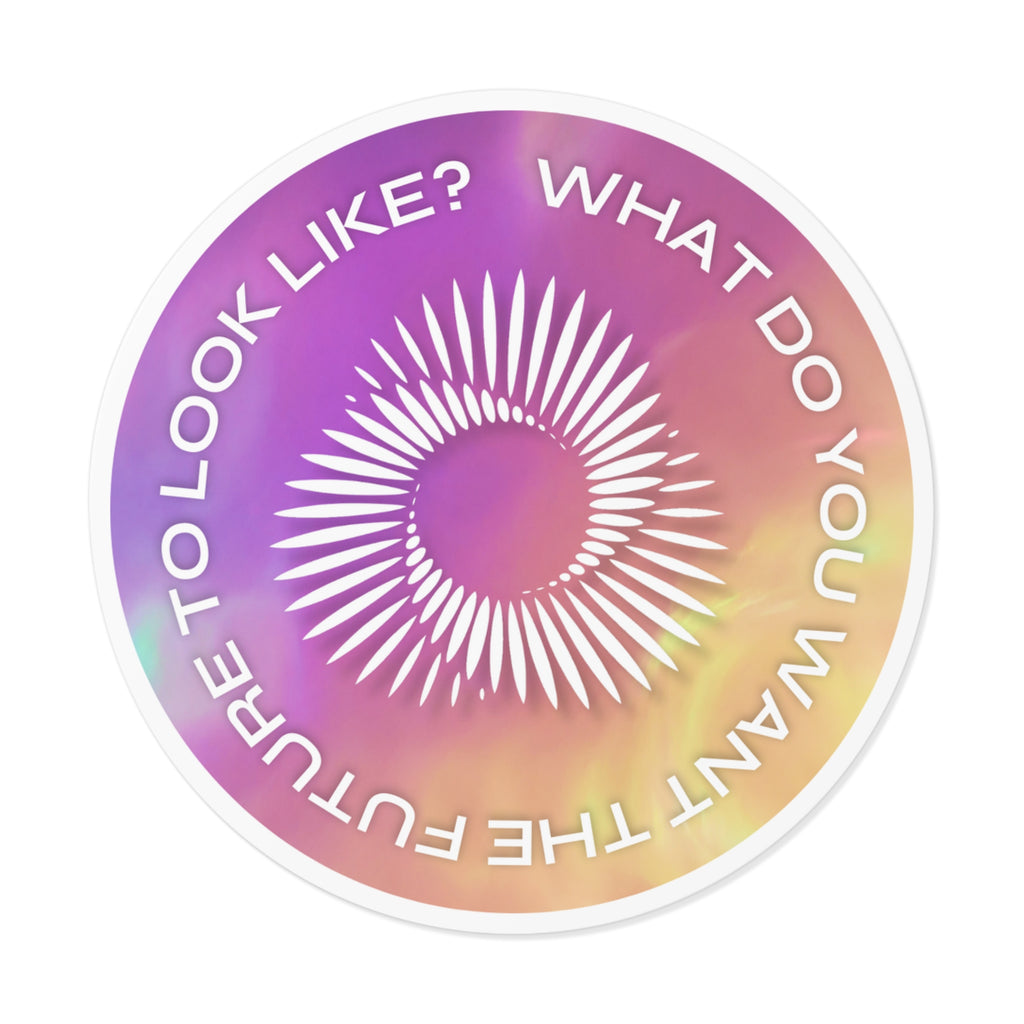 Round Vinyl Sticker — "What Do You Want the Future to Look Like?" Gradient Sunburst